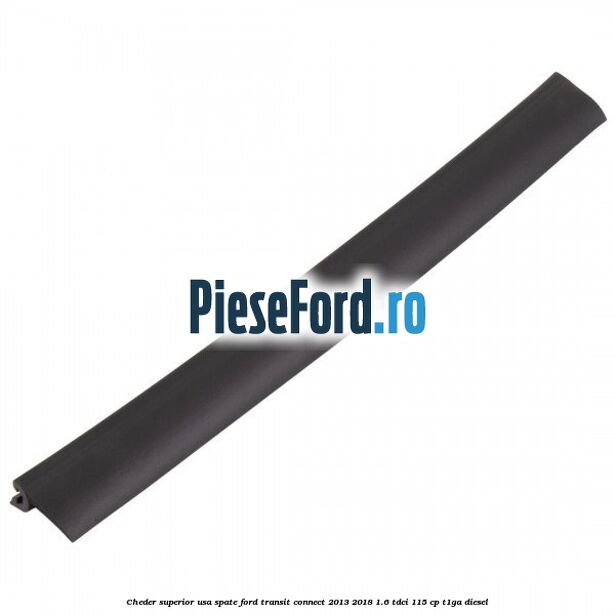 Cheder superior usa spate Ford Transit Connect 2013-2018 1.6 TDCi 115 cp T1GA diesel