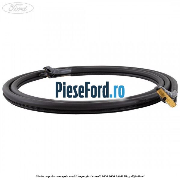 Cheder superior usa spate model hayon Ford Transit 2000-2006 2.0 DI 75 cp D3FA diesel