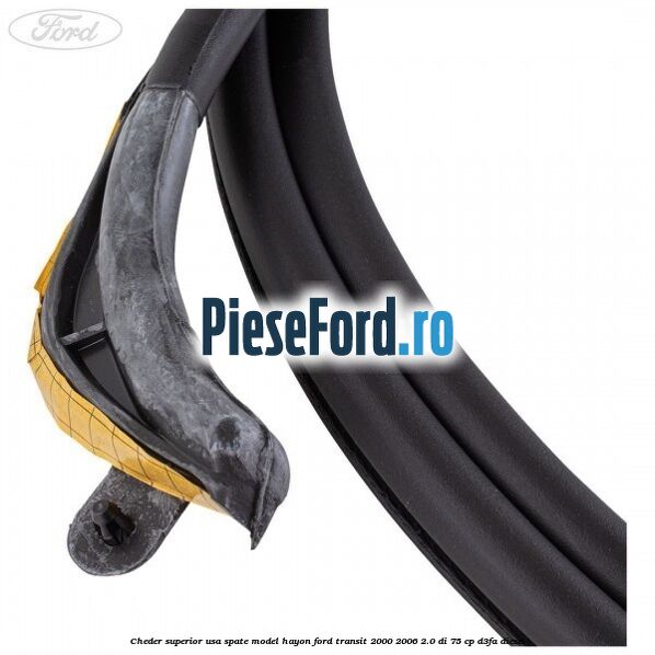 Cheder superior usa spate model hayon Ford Transit 2000-2006 2.0 DI 75 cp D3FA diesel