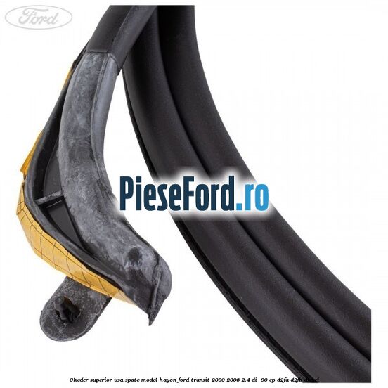 Cheder superior usa spate model hayon Ford Transit 2000-2006 2.4 DI  90 cp D2FA, D2FB diesel
