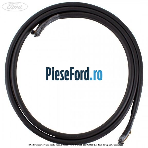 Cheder superior usa spate model hayon Ford Transit 2000-2006 2.4 TDdi 90 cp D2FE diesel