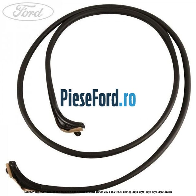 Cheder superior usa spate model hayon Ford Transit 2006-2014 2.2 TDCi 100 cp DRFA, DRFB, DRFC, DRFD, DRFE diesel