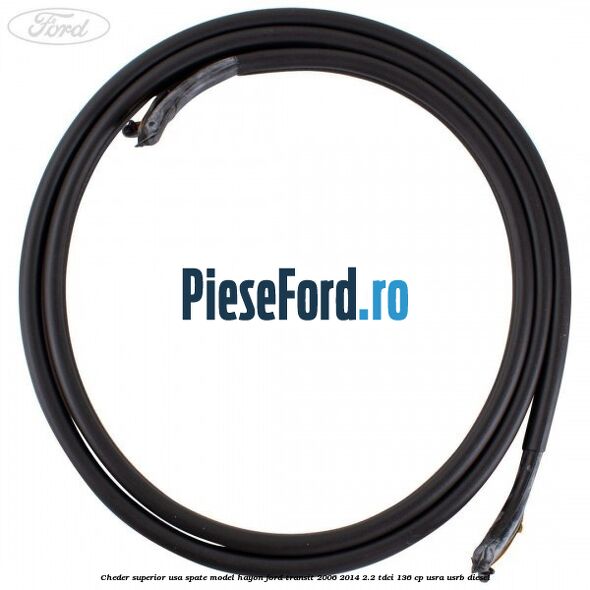 Cheder superior usa spate model hayon Ford Transit 2006-2014 2.2 TDCi 136 cp USRA, USRB diesel