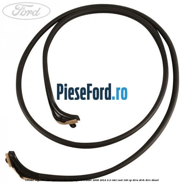 Cheder superior usa spate model hayon Ford Transit 2006-2014 2.2 TDCi RWD 100 cp DRRA, DRRB, DRRC diesel