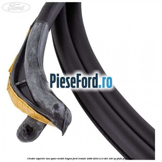 Cheder superior usa spate model hayon Ford Transit 2006-2014 2.4 TDCi 100 cp PHFA, PHFC diesel
