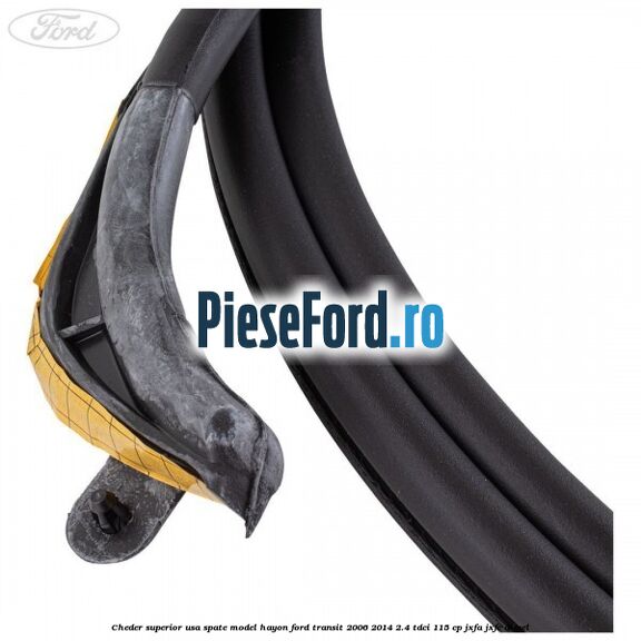 Cheder superior usa spate model hayon Ford Transit 2006-2014 2.4 TDCi 115 cp JXFA, JXFC diesel