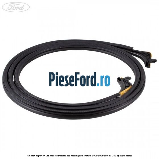 Cheder superior usi spate caroserie tip mediu Ford Transit 2000-2006 2.0 DI  100 cp ABFA diesel