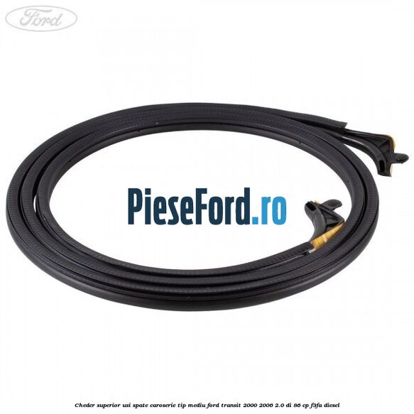Cheder superior usi spate caroserie tip mediu Ford Transit 2000-2006 2.0 DI 86 cp F3FA diesel