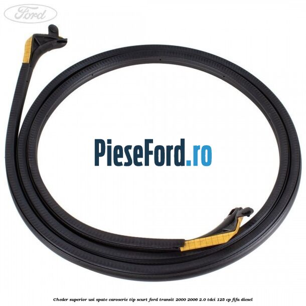 Cheder superior usi spate caroserie tip scurt Ford Transit 2000-2006 2.0 TDCi 125 cp FIFA diesel