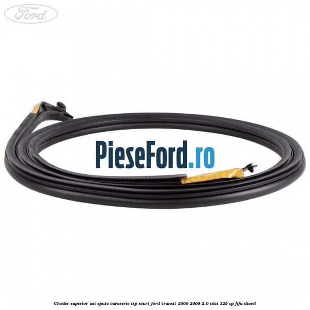 Cheder superior usi spate caroserie tip scurt Ford Transit 2000-2006 2.0 TDCi 125 cp FIFA diesel