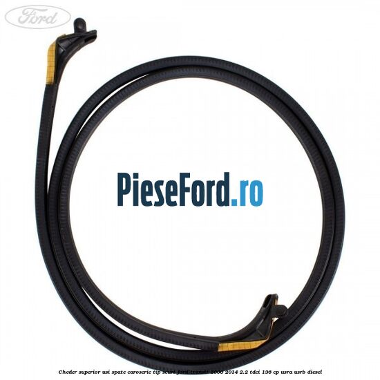 Cheder superior usi spate caroserie tip scurt Ford Transit 2006-2014 2.2 TDCi 136 cp USRA, USRB diesel