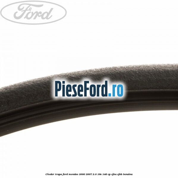 Cheder trapa Ford Mondeo 2000-2007 2.0 16V 146 cp CJBA, CJBB benzina
