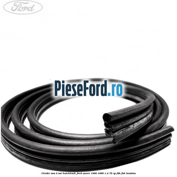 Cheder usa 3 usi hatchback Ford Escort 1990-1995 1.4 75 cp F4B, FUH benzina