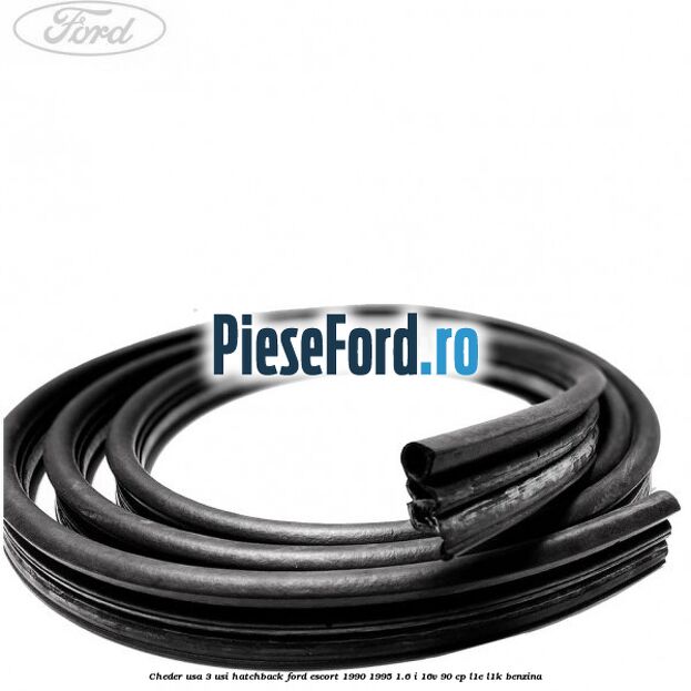 Cheder usa 3 usi hatchback Ford Escort 1990-1995 1.6 i 16V 90 cp L1E, L1K benzina