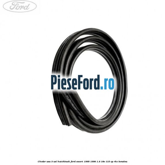 Cheder usa 3 usi hatchback Ford Escort 1995-1998 1.8 16V 115 cp RKC benzina
