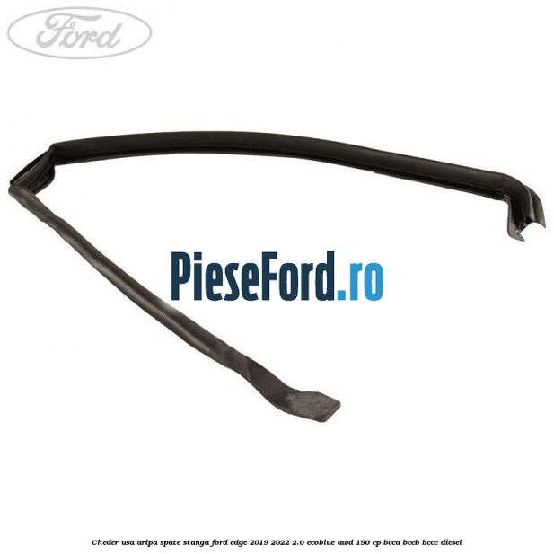 Cheder usa aripa spate stanga Ford Edge 2019-2022 2.0 EcoBlue AWD 190 cp BCCA, BCCB, BCCC diesel