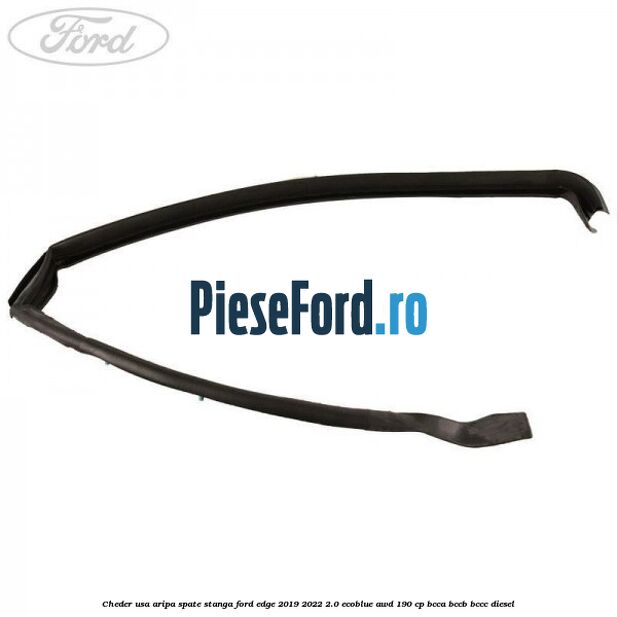 Cheder usa aripa spate stanga Ford Edge 2019-2022 2.0 EcoBlue AWD 190 cp BCCA, BCCB, BCCC diesel