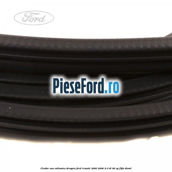 Cheder, usa culisanta dreapta Ford Transit 2000-2006 2.0 DI 86 cp F3FA diesel