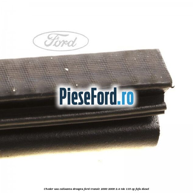 Cheder, usa culisanta dreapta Ford Transit 2000-2006 2.4 TDE 115 cp FXFA diesel