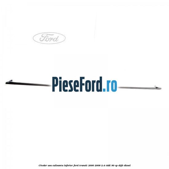 Cheder usa culisanta inferior Ford Transit 2000-2006 2.4 TDdi 90 cp D2FE diesel
