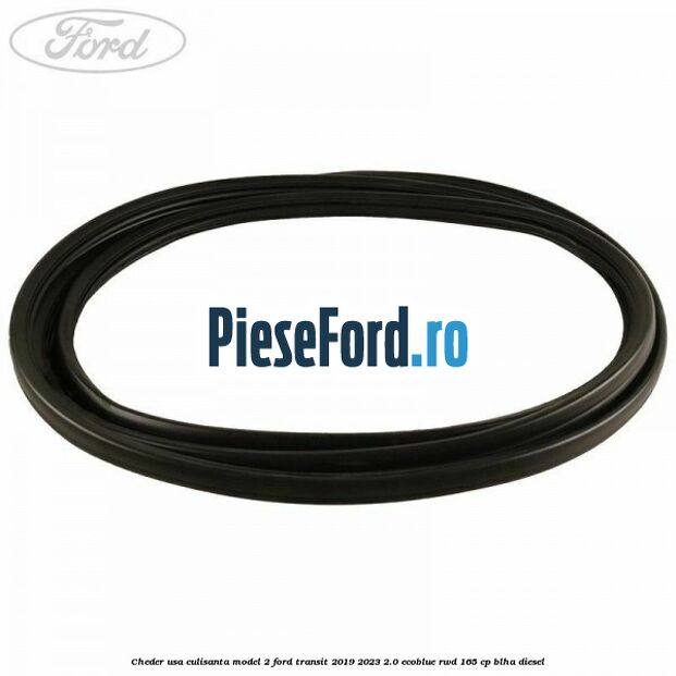 Cheder usa culisanta model 2 Ford Transit 2019-2023 2.0 EcoBlue RWD 165 cp BLHA diesel