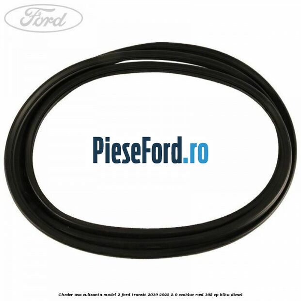 Cheder usa culisanta model 2 Ford Transit 2019-2023 2.0 EcoBlue RWD 165 cp BLHA diesel