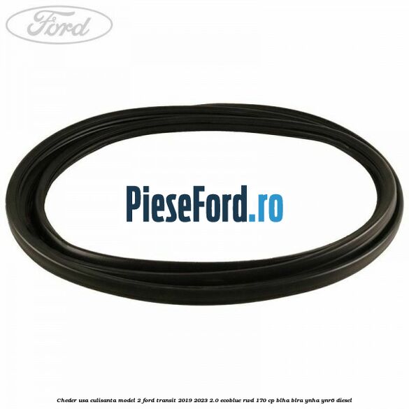 Cheder usa culisanta model 2 Ford Transit 2019-2023 2.0 EcoBlue RWD 170 cp BLHA, BLRA, YNHA, YNR6 diesel