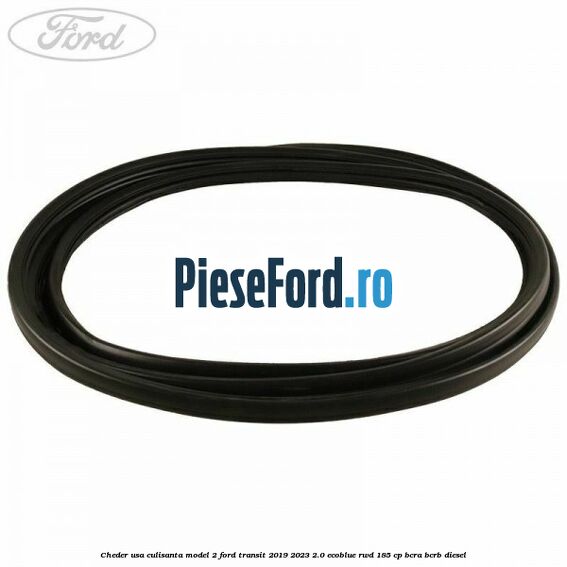 Cheder usa culisanta model 2 Ford Transit 2019-2023 2.0 EcoBlue RWD 185 cp BCRA, BCRB diesel