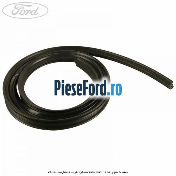 Cheder usa fata 3 usi Ford Fiesta 1989-1996 1.3 60 cp J6B benzina