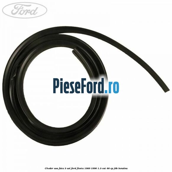 Cheder usa fata 3 usi Ford Fiesta 1989-1996 1.3 CAT 60 cp J6B benzina