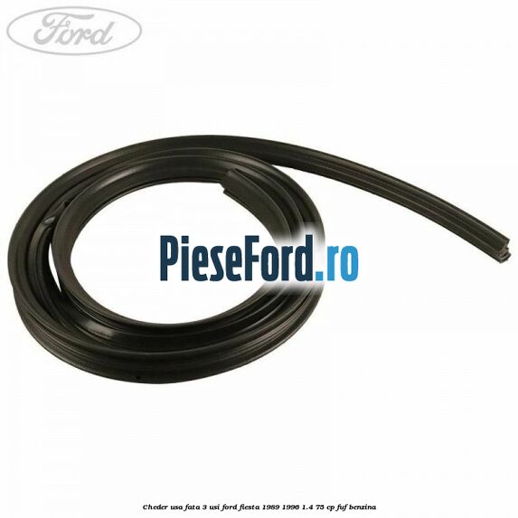 Cheder usa fata 3 usi Ford Fiesta 1989-1996 1.4 75 cp FUF benzina