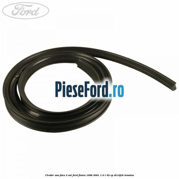 Cheder usa fata 3 usi Ford Fiesta 1996-2001 1.0 i 52 cp ZH10JRB benzina