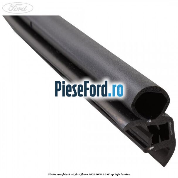 Cheder usa fata 3 usi Ford Fiesta 2002-2005 1.3 60 cp BAJA benzina