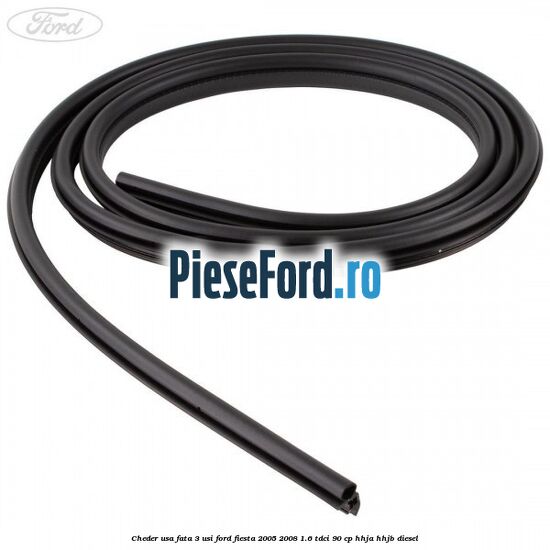 Cheder usa fata 3 usi Ford Fiesta 2005-2008 1.6 TDCi 90 cp HHJA, HHJB diesel