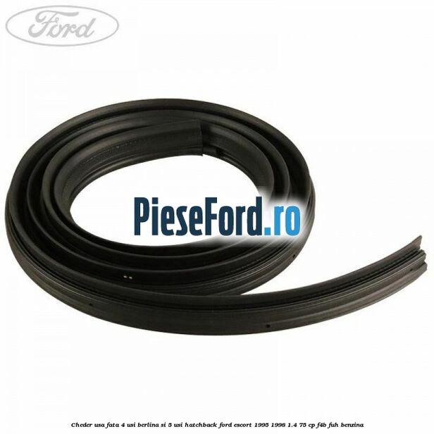 Cheder usa fata 4 usi berlina si 5 usi hatchback Ford Escort 1995-1998 1.4 75 cp F4B, FUH benzina