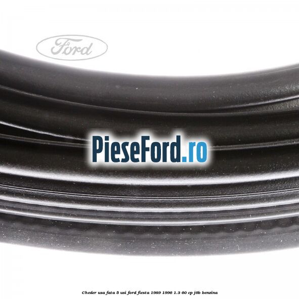 Cheder usa fata 5 usi Ford Fiesta 1989-1996 1.3 60 cp J6B benzina