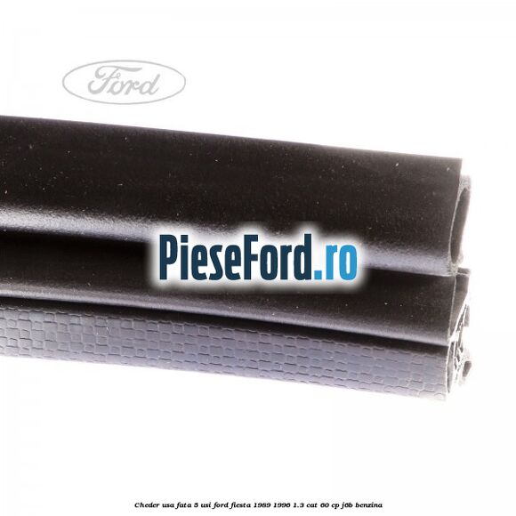 Cheder usa fata 5 usi Ford Fiesta 1989-1996 1.3 CAT 60 cp J6B benzina