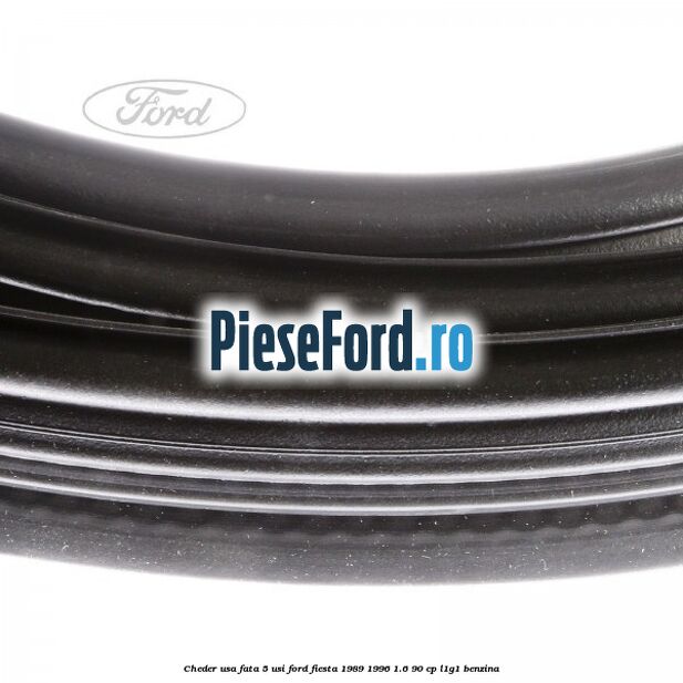 Cheder usa fata 5 usi Ford Fiesta 1989-1996 1.6 90 cp Cheder usa fata 5 usi Ford Fiesta 1989-1996 1.6 90 cp L1G1 benzina