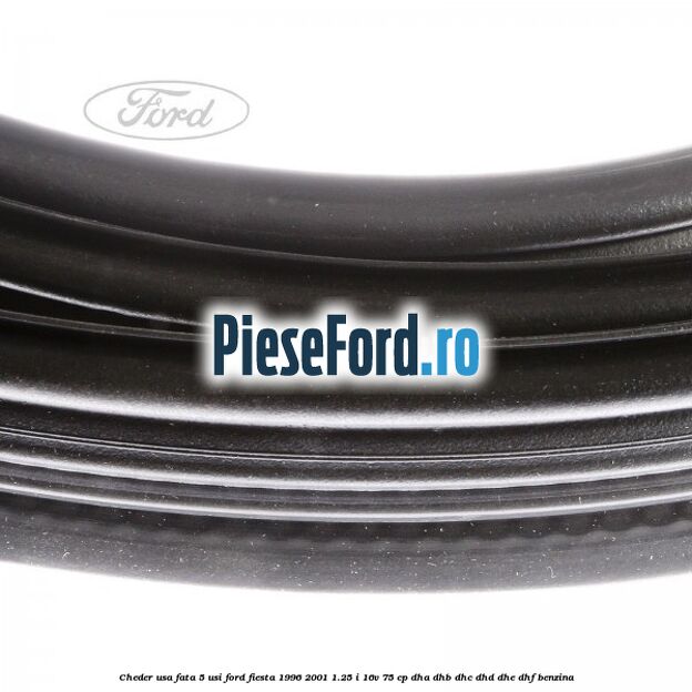 Cheder usa fata 5 usi Ford Fiesta 1996-2001 1.25 i 16V 75 cp DHA, DHB, DHC, DHD, DHE, DHF benzina