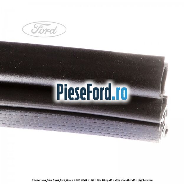 Cheder usa fata 5 usi Ford Fiesta 1996-2001 1.25 i 16V 75 cp DHA, DHB, DHC, DHD, DHE, DHF benzina