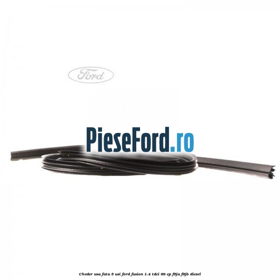 Cheder usa fata 5 usi Ford Fusion 1.4 TDCi 68 cp F6JA, F6JB diesel