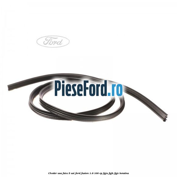 Cheder usa fata 5 usi Ford Fusion 1.6 100 cp FYJA, FYJB, FYJC benzina