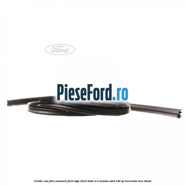 Cheder usa fata caroserie Ford Edge 2019-2022 2.0 EcoBlue AWD 190 cp BCCA, BCCB, BCCC diesel