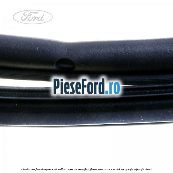 Cheder usa fata dreapta 3 usi anii 07/2008-02/2009 Ford Fiesta 2008-2012 1.6 TDCi 95 cp T3JA, TZJA, TZJB diesel