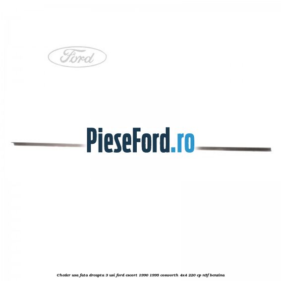 Cheder usa fata dreapta 3 usi Ford Escort 1990-1995 Cosworth 4x4 220 cp N5F benzina