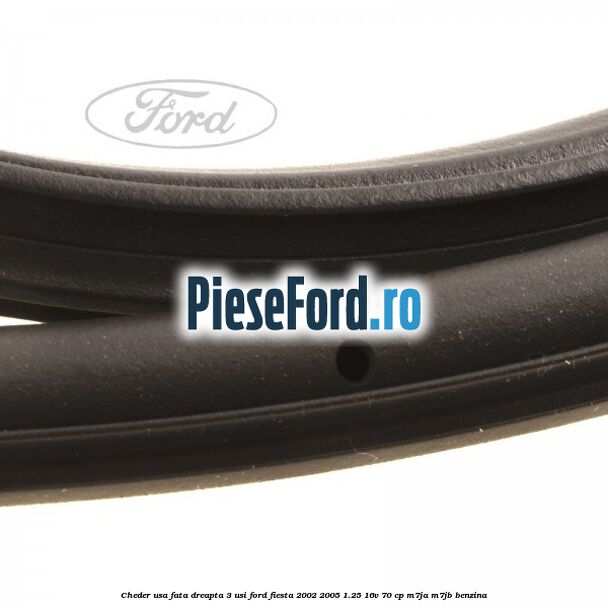 Cheder usa fata dreapta 3 usi Ford Fiesta 2002-2005 1.25 16V 70 cp Cheder usa fata dreapta 3 usi Ford Fiesta 2002-2005 1.25 16V 70 cp M7JA, M7JB benzina