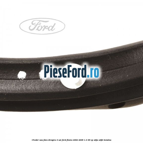 Cheder usa fata dreapta 3 usi Ford Fiesta 2002-2005 1.3 69 cp Cheder usa fata dreapta 3 usi Ford Fiesta 2002-2005 1.3 69 cp A9JA, A9JB benzina