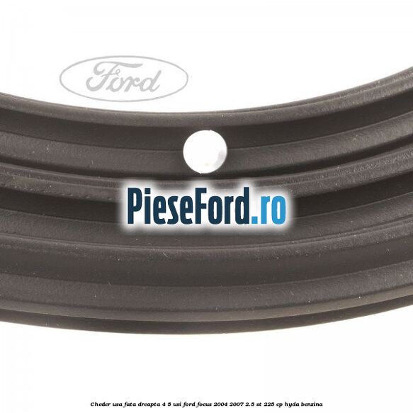 Cheder usa fata dreapta 4/5 usi Ford Focus 2004-2007 2.5 ST 225 cp HYDA benzina
