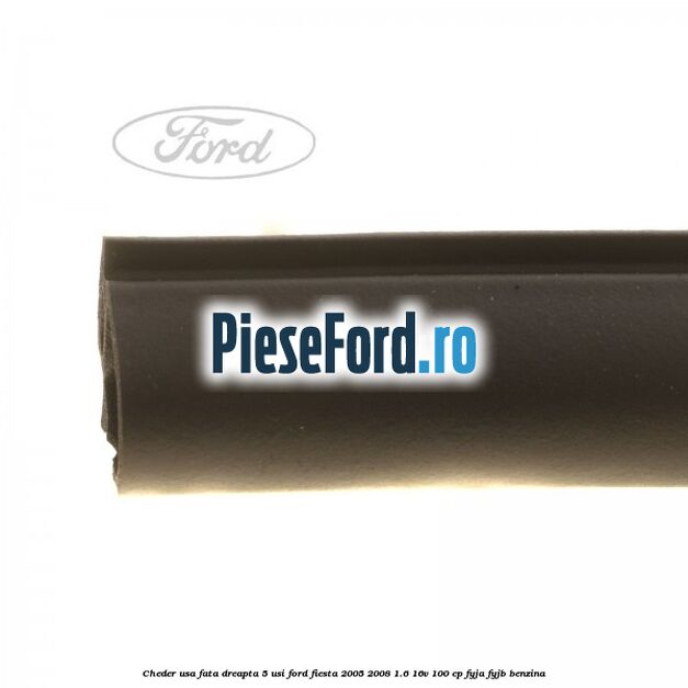 Cheder usa fata dreapta 5 usi Ford Fiesta 2005-2008 1.6 16V 100 cp FYJA, FYJB benzina