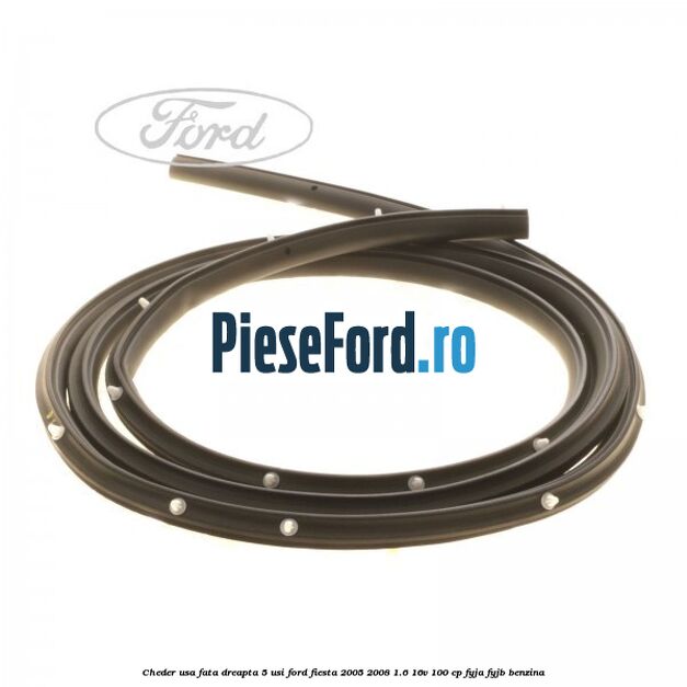 Cheder usa fata dreapta 5 usi Ford Fiesta 2005-2008 1.6 16V 100 cp FYJA, FYJB benzina